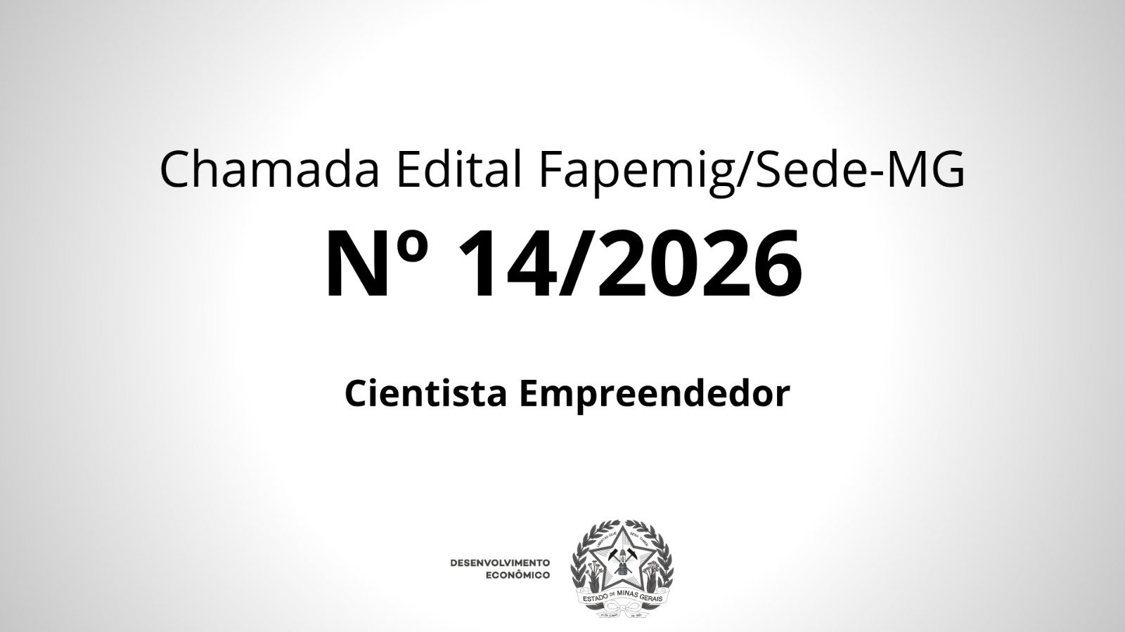 Chamada Edital Fapemig/Sede nº 14/2026 - Cientista Empreendedor